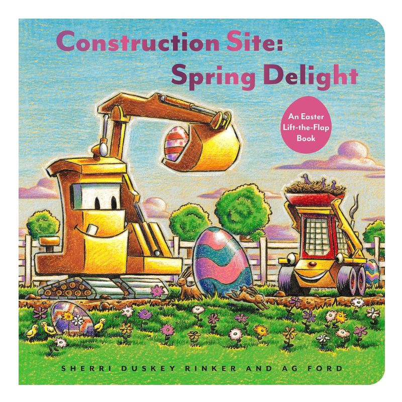Construction Site: Spring Delight An Easter Lift-the-Flap Book